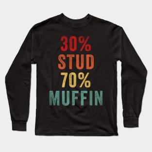 30% Stud 70% Muffin Long Sleeve T-Shirt